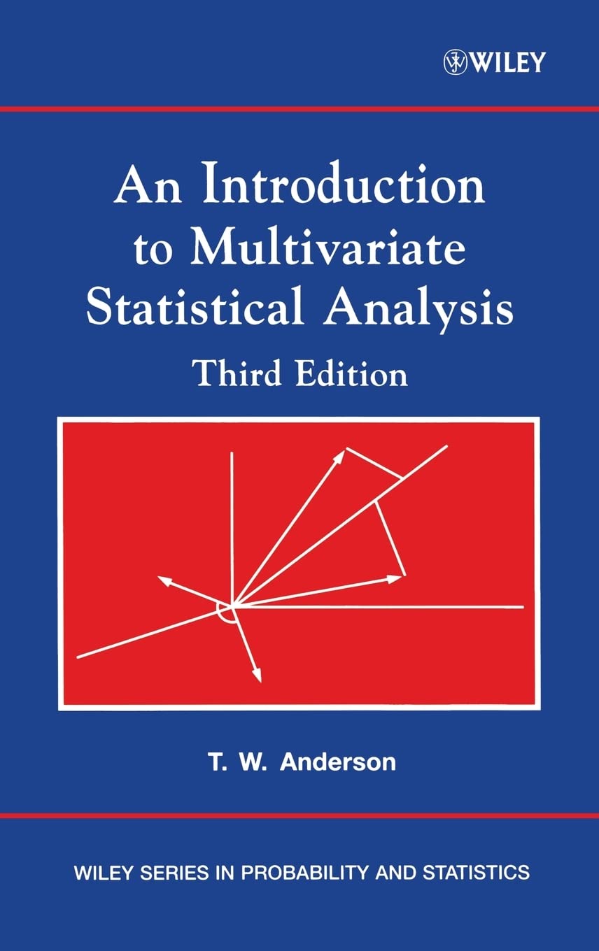 Buy AN INTRODUCTION TO MULTIVARIATE STATISTICAL ANALYSIS 3ED (HB 2003): 355 (Wiley Series in Probability and Statistics) (English, Hardcover, ANDERSON T.W.) Online at Best Price - BookBajar