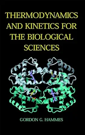 Buy Thermodynamics and Kinetics for the Biological Sciences (English, Paperback, Gordon G. Hammes) Online at Best Price - BookBajar