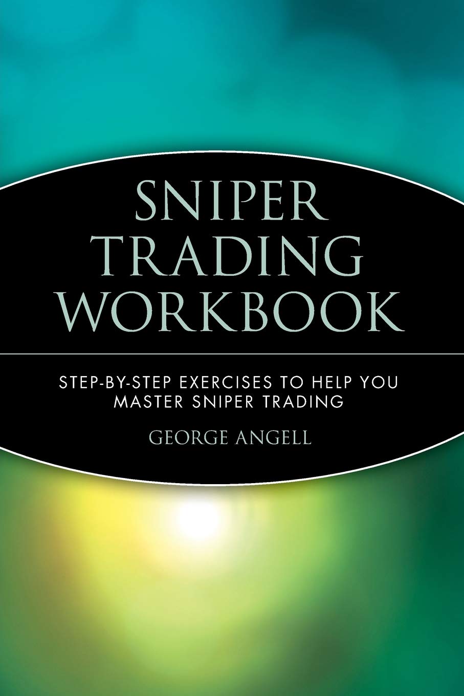 Sniper Trading Workbook: Step–by–Step Exercises to Help You Master Sniper Trading (Wiley Trading) (English, Paperback, George Angell) - Image 1 - BookBajar