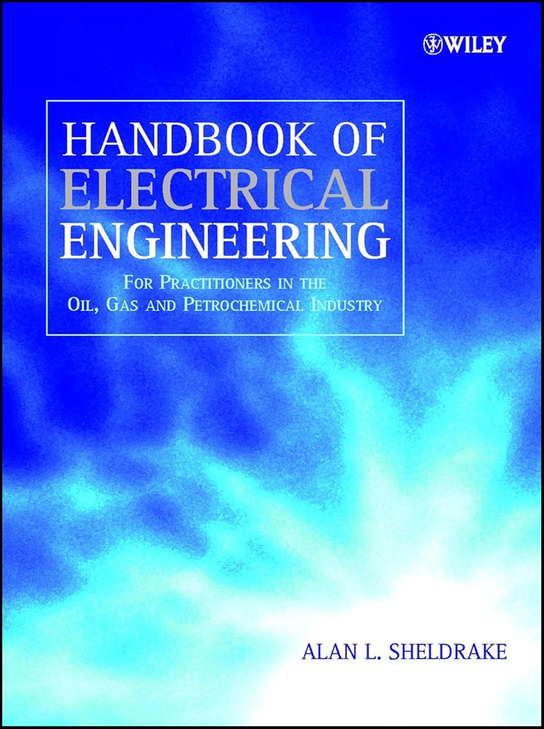 Buy Handbook of Electrical Engineering: For Practitioners in the Oil, Gas and Petrochemical Industry (English, Hardcover, Alan Sheldrake) Online at Best Price - BookBajar