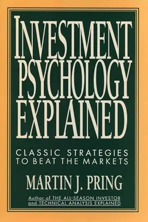 Buy Investment Psychology Explained: Classic Strategies to Beat the Markets (English, Kindle Edition, Martin J. Pring) Online at Best Price - BookBajar