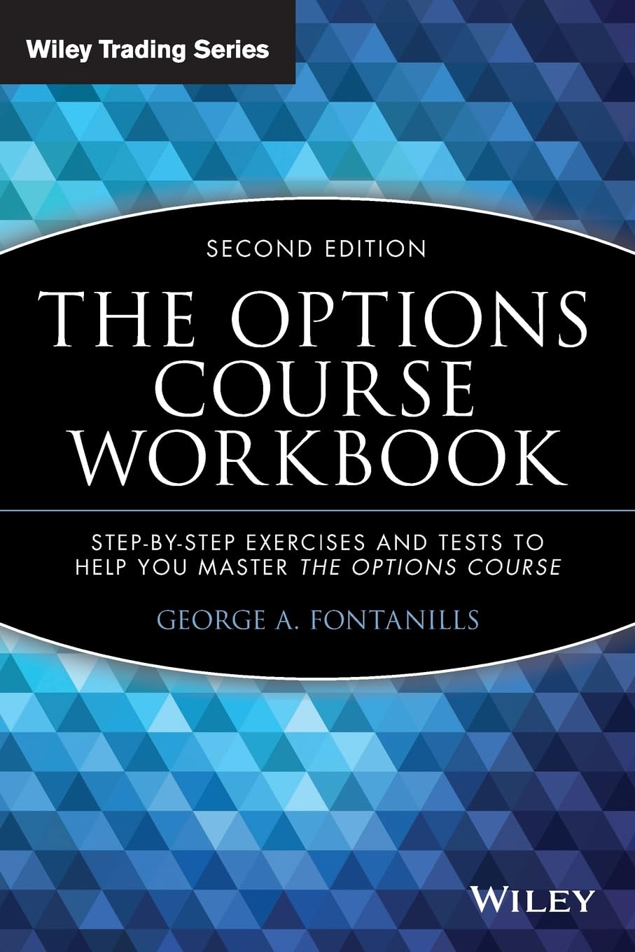 Buy The Options Course Workbook: Step-by-step Exercises And Tests To Help You Master The Options Course: 233 (Wiley Trading) (English, Kindle Edition, George A. Fontanills) Online at Best Price - BookBajar