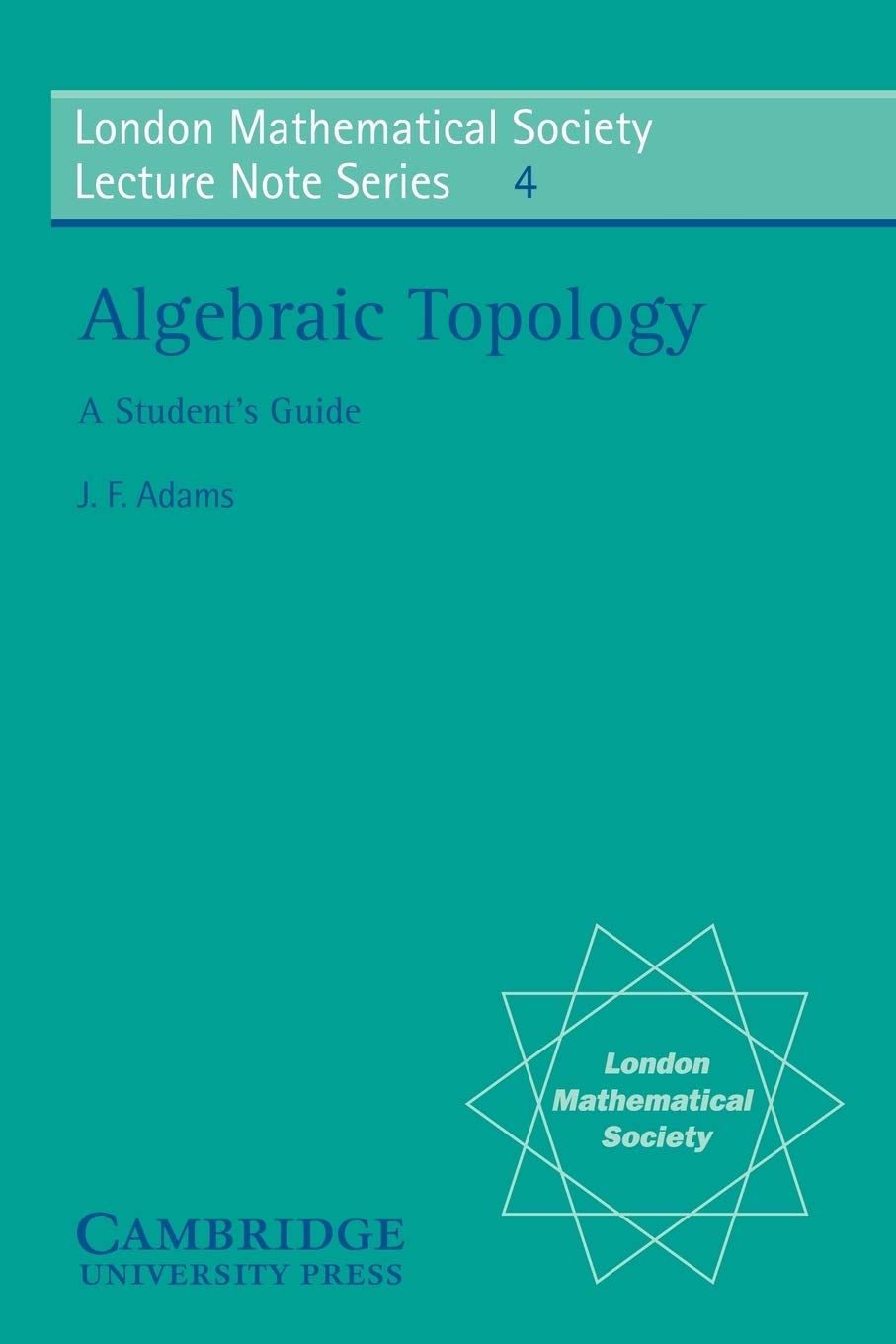Buy Algebraic Topology: A Student's Guide: 4 (London Mathematical Society Lecture Note Series, Series Number 4) (English, Kindle Edition, J. F. Adams, G. C. Shepherd) Online at Best Price - BookBajar