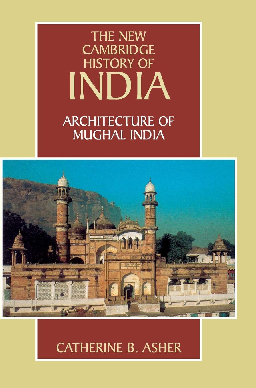 Buy Architecture of Mughal India (The New Cambridge History of India) (English, Hardcover, Catherine B. Asher) Online at Best Price - BookBajar