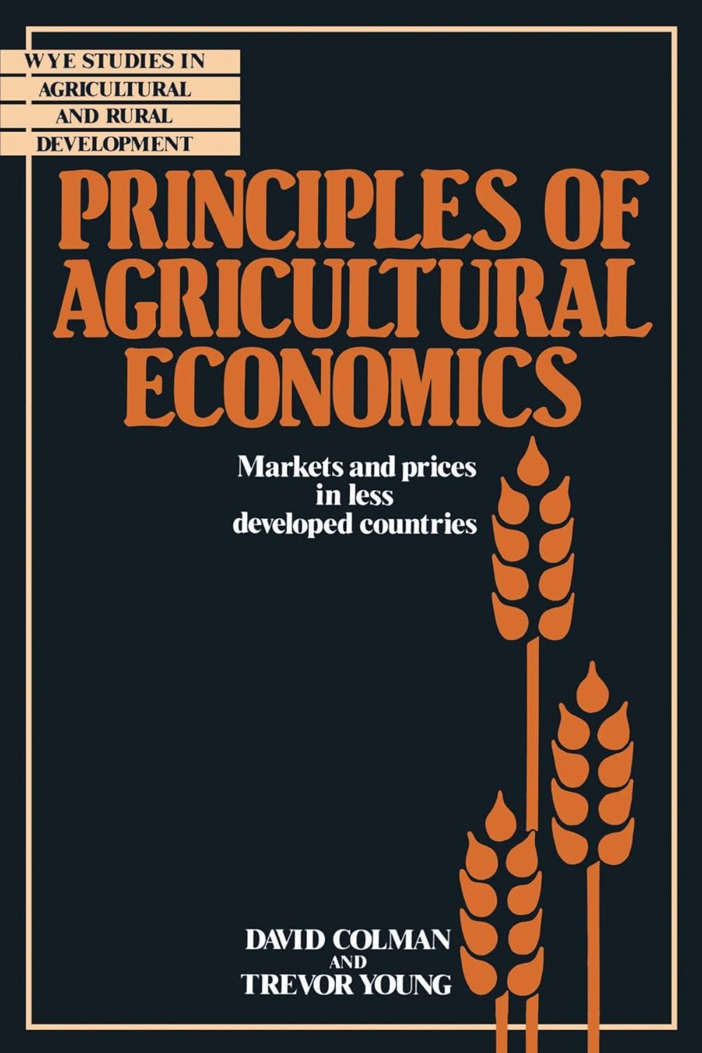 Buy Principles of Agricultural Economics: Markets and Prices in Less Developed Countries (Wye Studies in Agricultural and Rural Development) (English, Kindle Edition, David Colman, Trevor Young) Online at Best Price - BookBajar