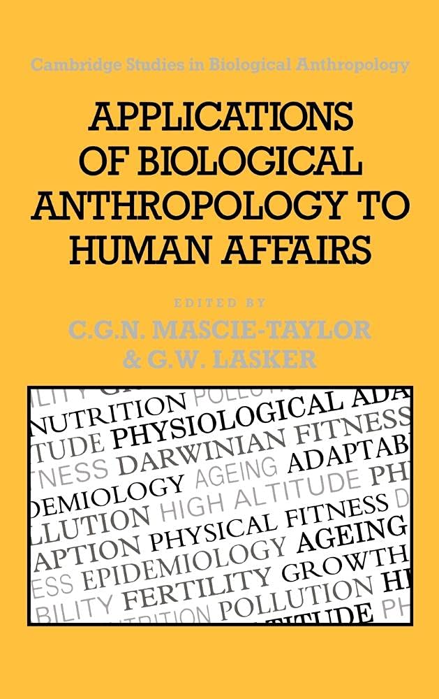Buy Applications of Biological Anthropology to Human Affairs: 8 (Cambridge Studies in Biological and Evolutionary Anthropology, Series Number 8) (English, Hardcover, C. G. Nicholas Mascie-Taylor, Gabriel W. Lasker) Online at Best Price - BookBajar