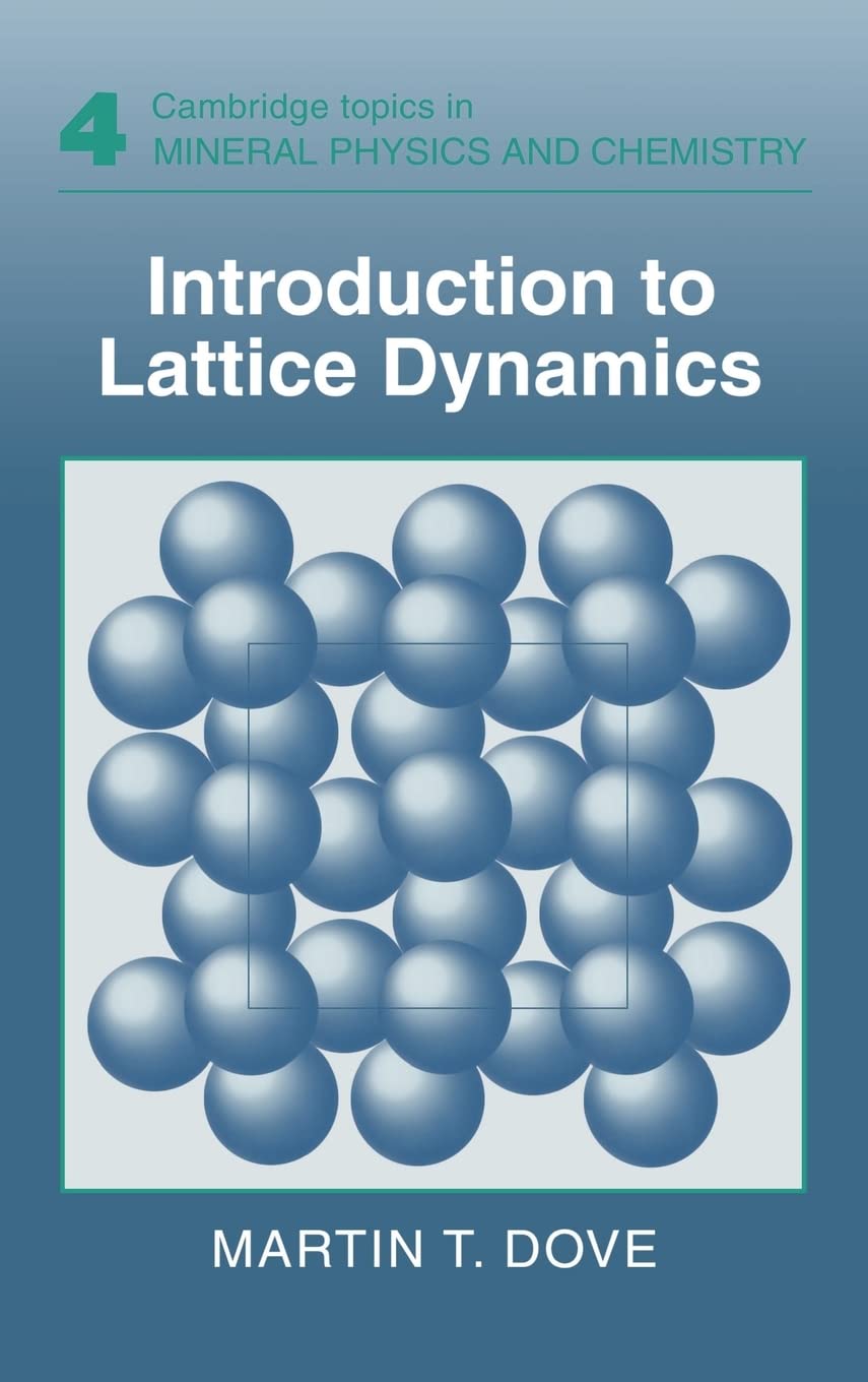 Buy Introduction to Lattice Dynamics: 4 (Cambridge Topics in Mineral Physics and Chemistry, Series Number 4) (English, Hardcover, Martin T. Dove) Online at Best Price - BookBajar
