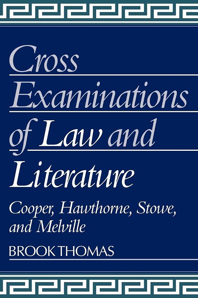 Buy Cross Examination of Law and Literature: Cooper, Hawthorne, Stove, and Melville (English, Hardcover, Brook Thomas) Online at Best Price - BookBajar