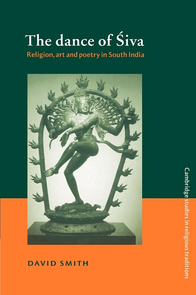 Buy The Dance of Siva: Religion, Art and Poetry in South India: 7 (Cambridge Studies in Religious Traditions, Series Number 7) (English, Hardcover, David Smith) Online at Best Price - BookBajar