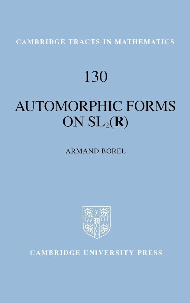 Buy AUTOMORPHIC FORMS ON SL2 (R) (CAMBRIDGE TRACTS IN MATHEMATICS): 130 (Cambridge Tracts in Mathematics, Series Number 130) (English, Hardcover, BOREL) Online at Best Price - BookBajar