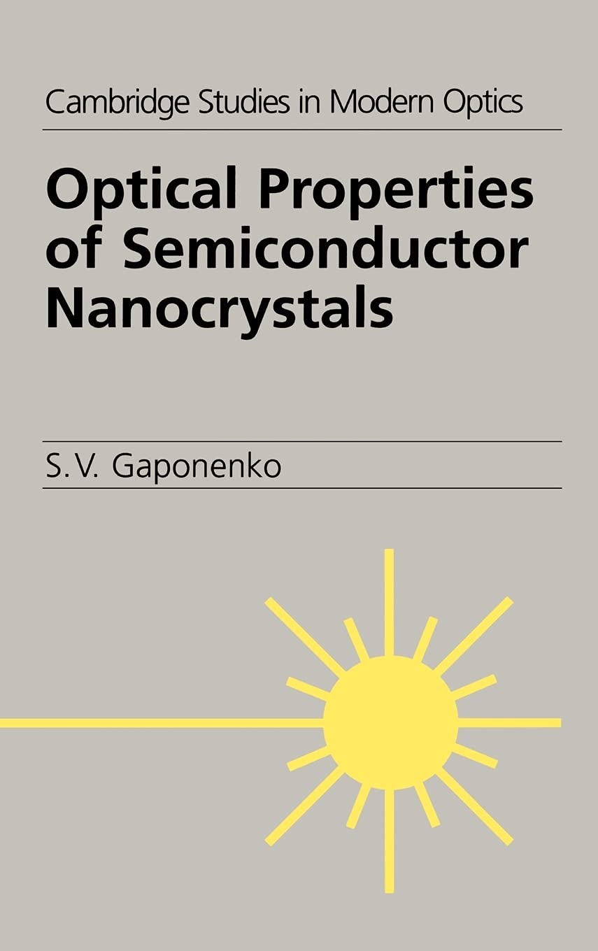 Buy Optical Properties of Semiconductor Nanocrystals: 23 (Cambridge Studies in Modern Optics, Series Number 23) (English, Hardcover, S. V. Gaponenko) Online at Best Price - BookBajar