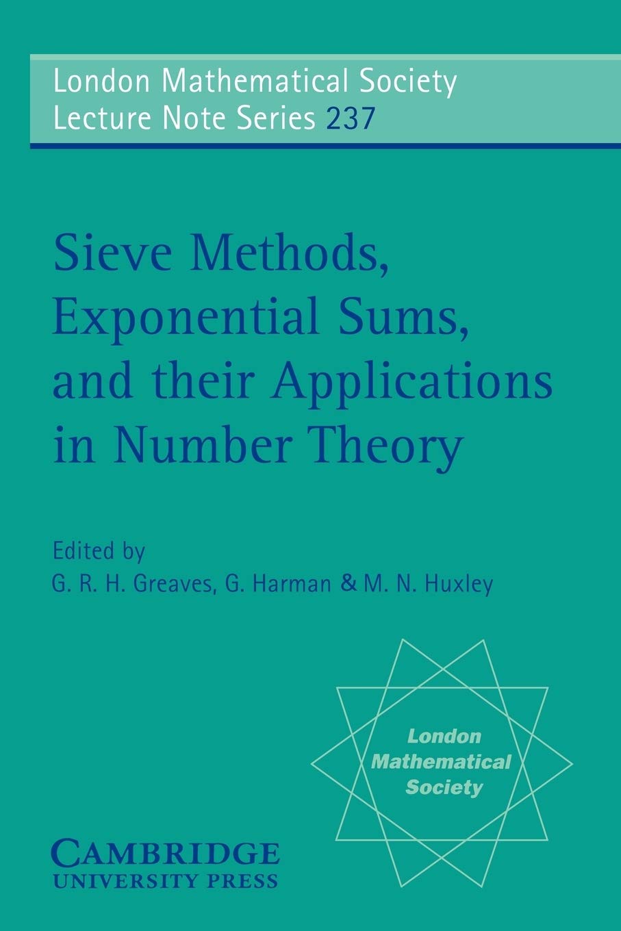 Buy Sieve Methods, Exponential Sums, and their Applications in Number Theory: Proceedings of a Symposium Held on Cardiff, July 1995: 237 (London ... Lecture Note Series, Series Number 237) (English, Kindle Edition, G. R. H. Greaves, G. Harman, M. N. Huxley) Online at Best Price - BookBajar