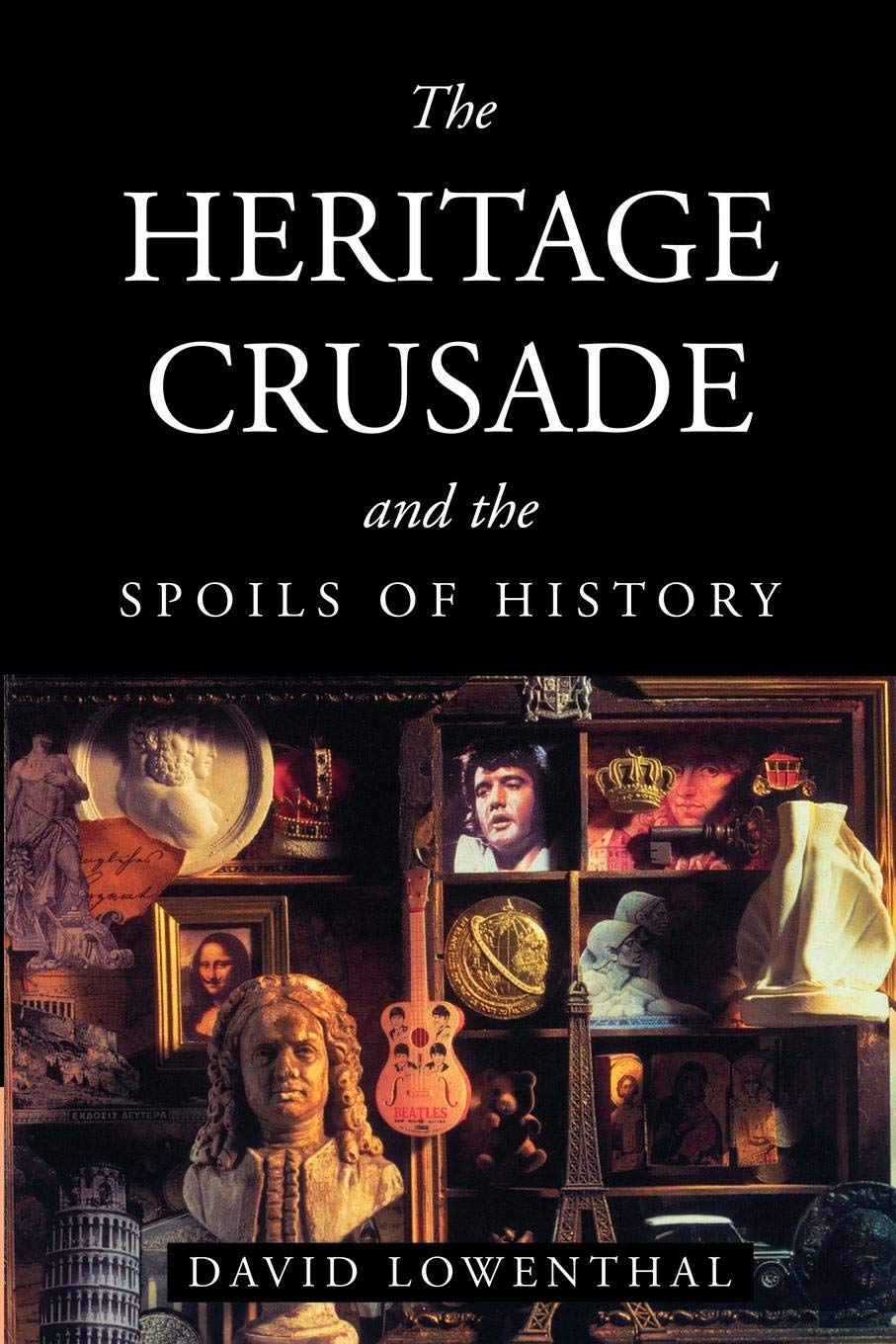 Buy The Heritage Crusade and the Spoils of History (English, Kindle Edition, David Lowenthal) Online at Best Price - BookBajar
