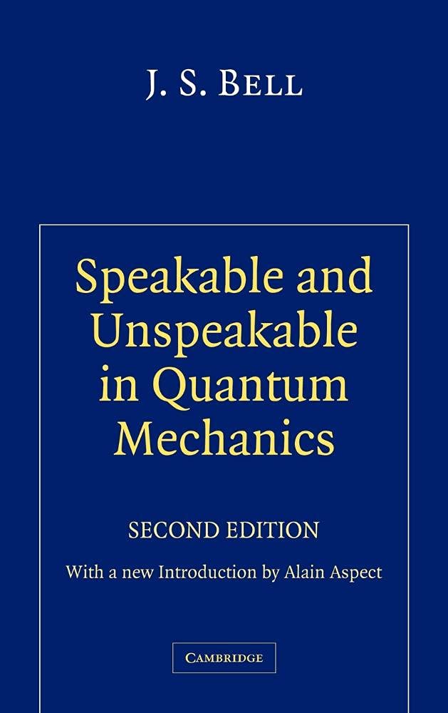 Buy Speakable and Unspeakable in Quantum Mechanics: Collected Papers on Quantum Philosophy (English, Kindle Edition, J. S. Bell, Alain Aspect) Online at Best Price - BookBajar