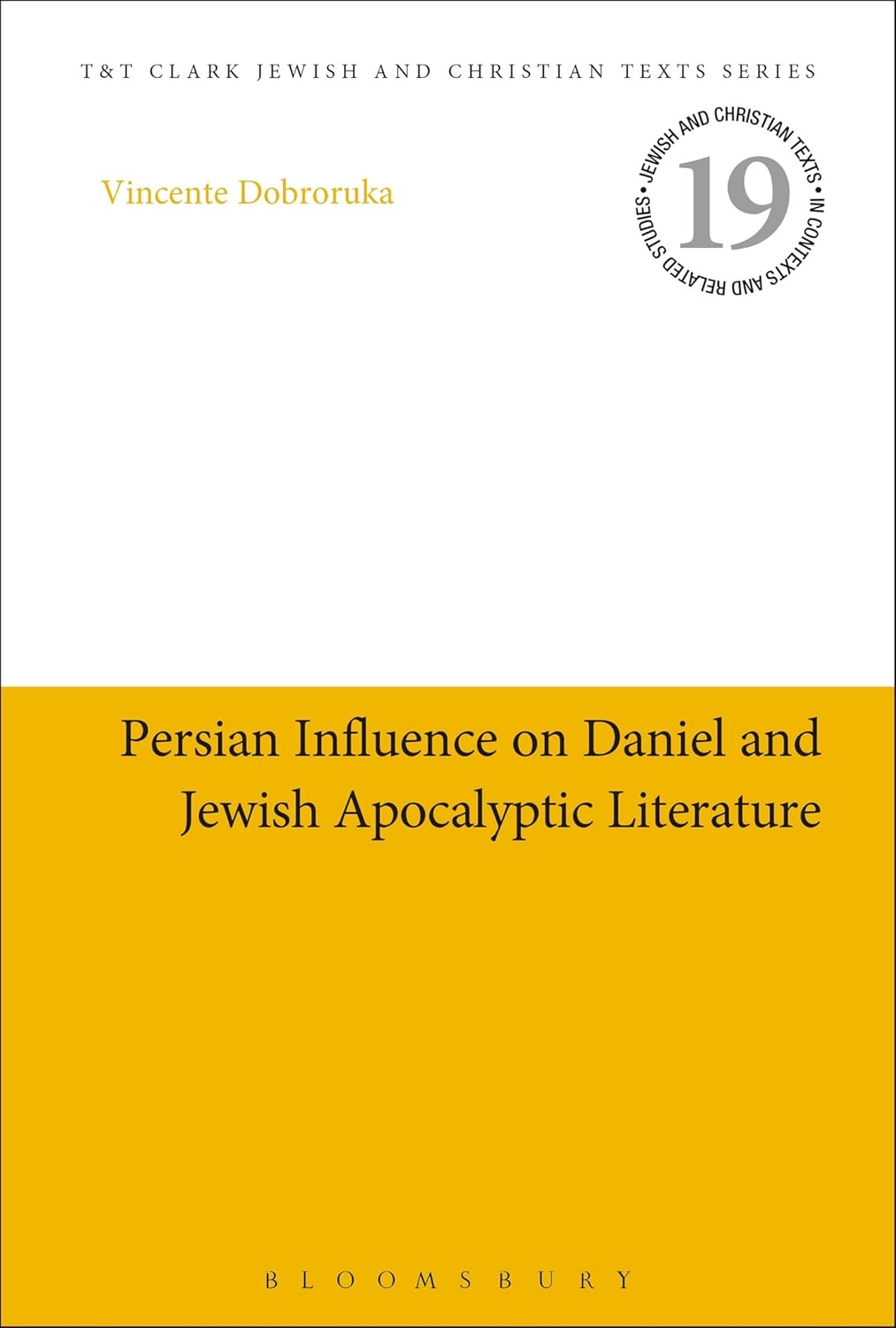 Buy Persian Influence on Daniel and Jewish Apocalyptic Literature: 19 (Jewish and Christian Texts) (English, Hardcover, Professor Vicente Dobroruka) Online at Best Price - BookBajar