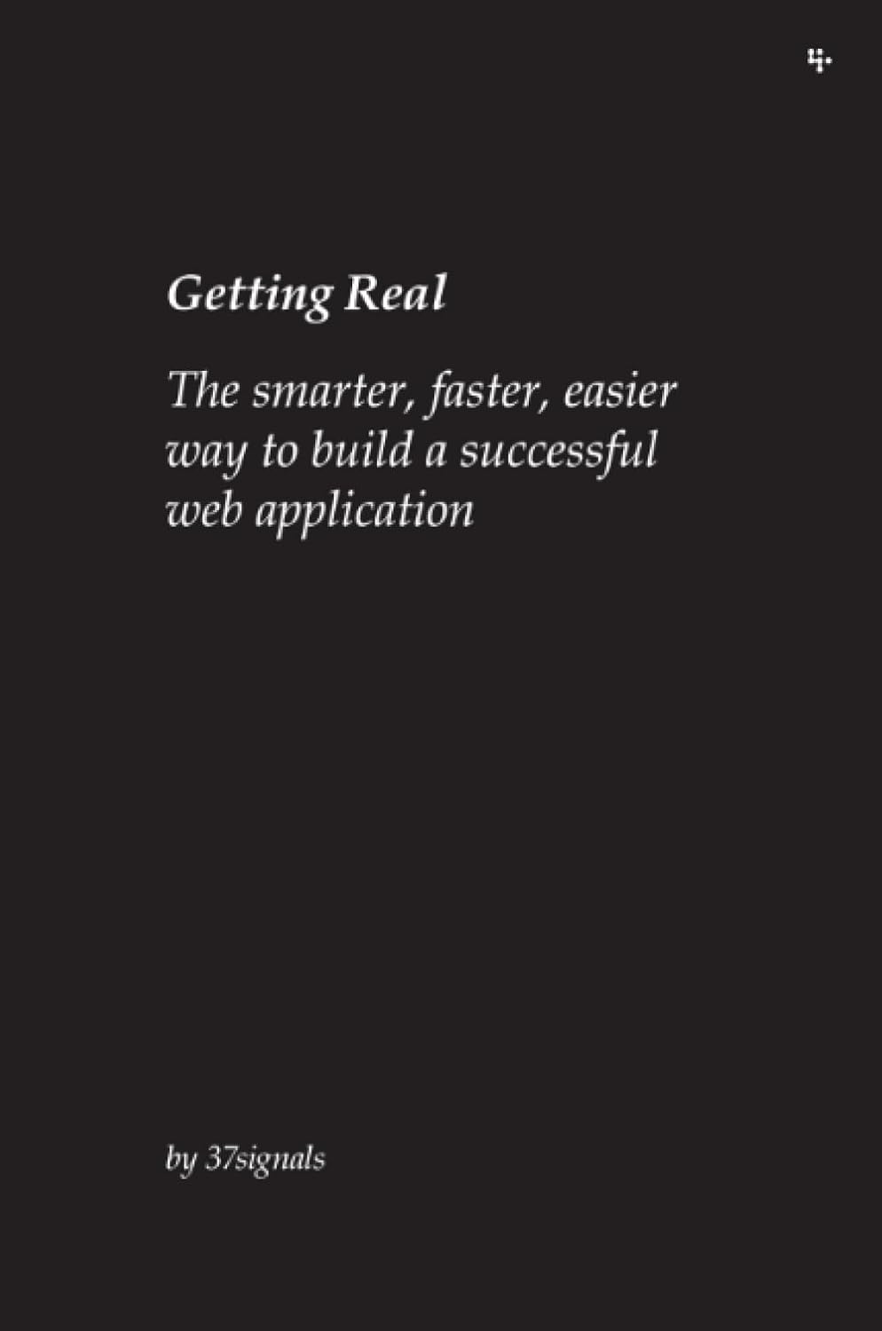 Buy Getting Real: The Smarter, Faster, Easier Way to Build a Successful Web Application (English, Paperback, 37signals, Jason Fried, David Heinemeier Hansson, Matthew Linderman) Online at Best Price - BookBajar