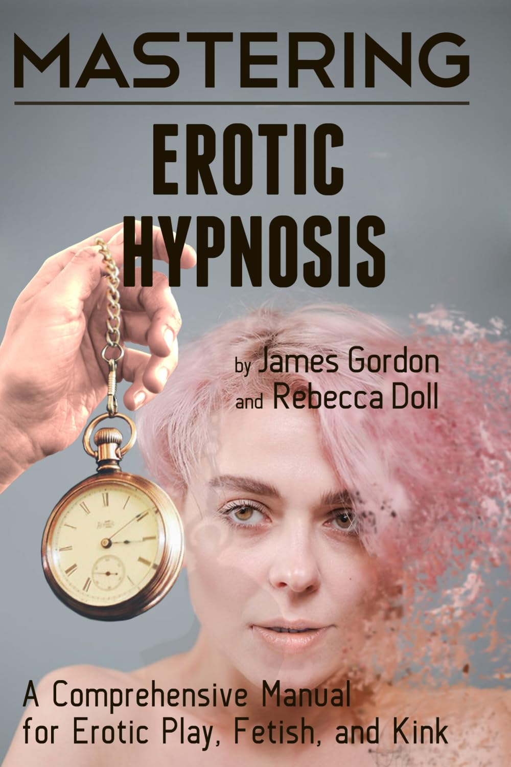 Buy Mastering Erotic Hypnosis: A Comprehensive Manual for Erotic Play, Fetish, and Kink (English, Kindle Edition, Unknown) Online at Best Price - BookBajar