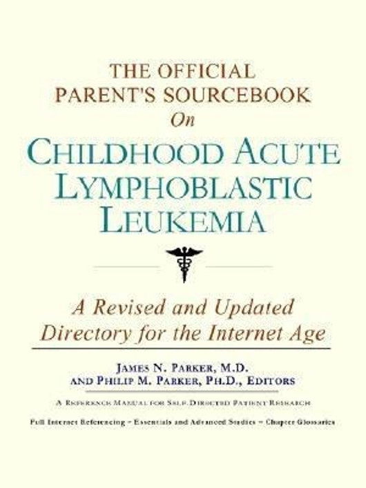 The Official Parent's Sourcebook on Childhood Acute Lymphoblastic Leukemia (English, Paperback, Unknown) - Image 1 - BookBajar