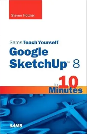 Buy Sams Teach Yourself Google SketchUp 8 in 10 Minutes (Sams Teach Yourself in 10 Minutes) (English, Paperback, Steven Holzner) Online at Best Price - BookBajar