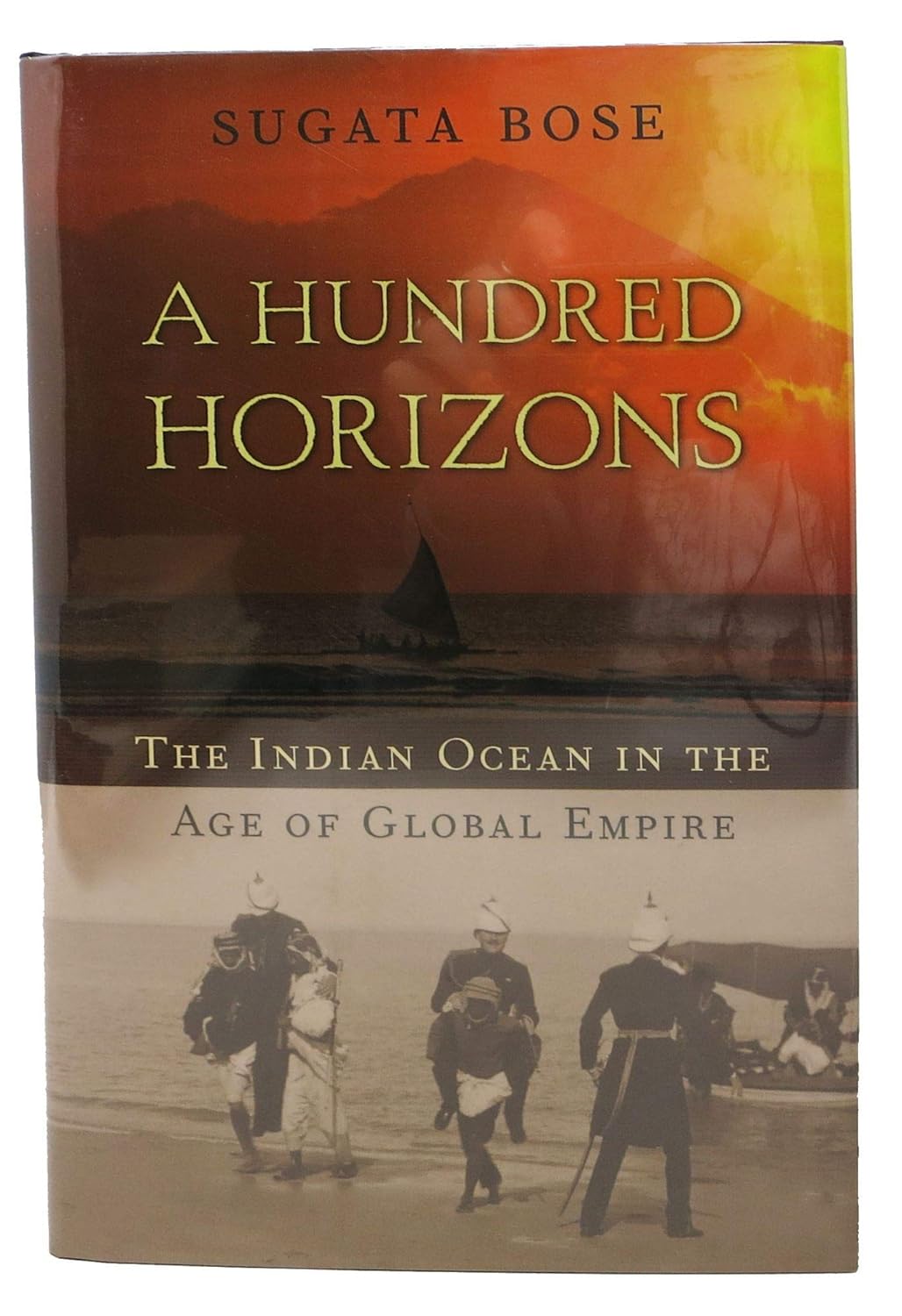 Buy A Hundred Horizons – The Indian Ocean in the Age of Global Empire (OIP) (English, Hardcover, Sugata Bose) Online at Best Price - BookBajar
