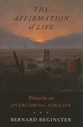 Buy The Affirmation of Life – Nietzsche on Overcoming Nihilism (English, Kindle Edition, Bernard Reginster) Online at Best Price - BookBajar