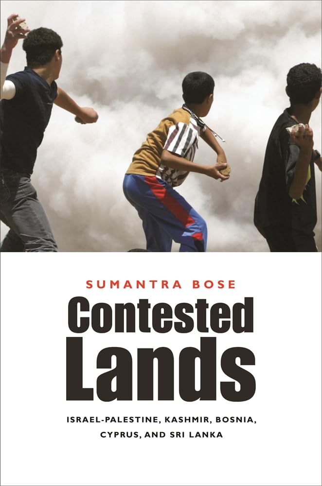 Buy Contested Lands – Israel–Palestine, Kashmir, Bosnia, Cyprus and Sri Lanka (English, Kindle Edition, Sumantra Bose) Online at Best Price - BookBajar
