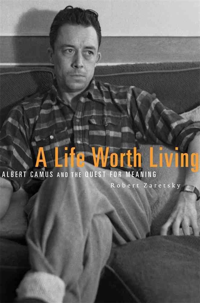 Buy A Life Worth Living: Albert Camus and the Quest for Meaning (English, Kindle Edition, Robert Zaretsky) Online at Best Price - BookBajar