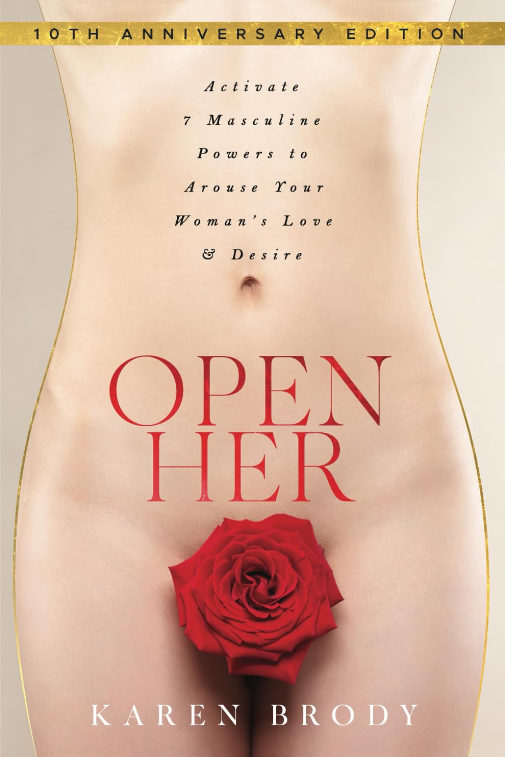 Buy Open Her: Activate 7 Masculine Powers to Arouse Your Woman's Love & Desire (English, Kindle Edition, Karen Brody) Online at Best Price - BookBajar