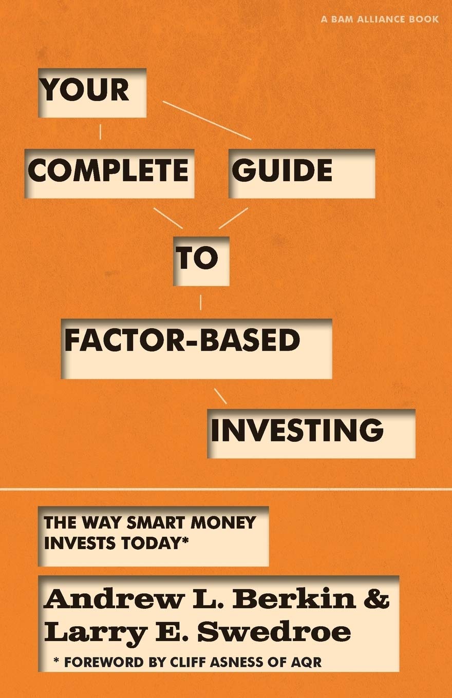 Buy Your Complete Guide to Factor-Based Investing: The Way Smart Money Invests Today (English, Kindle Edition, Andrew L Berkin, Larry E Swedroe) Online at Best Price - BookBajar