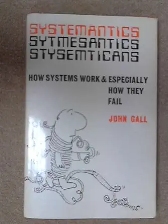 Buy Systemantics: How Systems Work and Especially How They Fail (English, Hardcover, John Gall) Online at Best Price - BookBajar