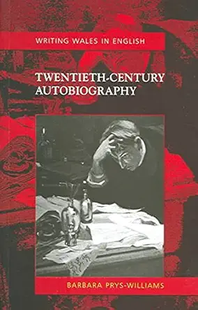 Buy Twentieth-Century Autobiography (Writing Wales in English) (Welsh Writing in English series) (English, Paperback, Barbara Prys-Williams) Online at Best Price - BookBajar