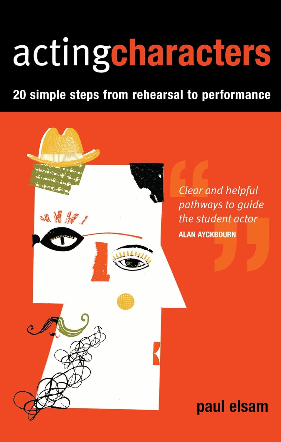 Buy Acting Characters: 20 Simple Steps from Rehearsal to Performance (English, Paperback, Paul Elsam) Online at Best Price - BookBajar