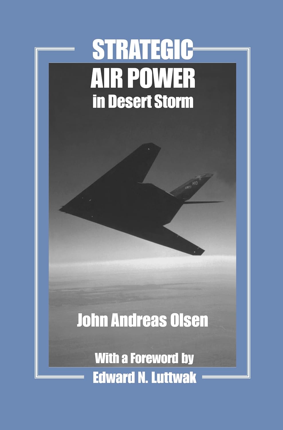 Buy Strategic Air Power in Desert Storm: 12 (Studies in Air Power Series) (English, Kindle Edition, John Andreas Olsen, Edward N. Luttwak) Online at Best Price - BookBajar