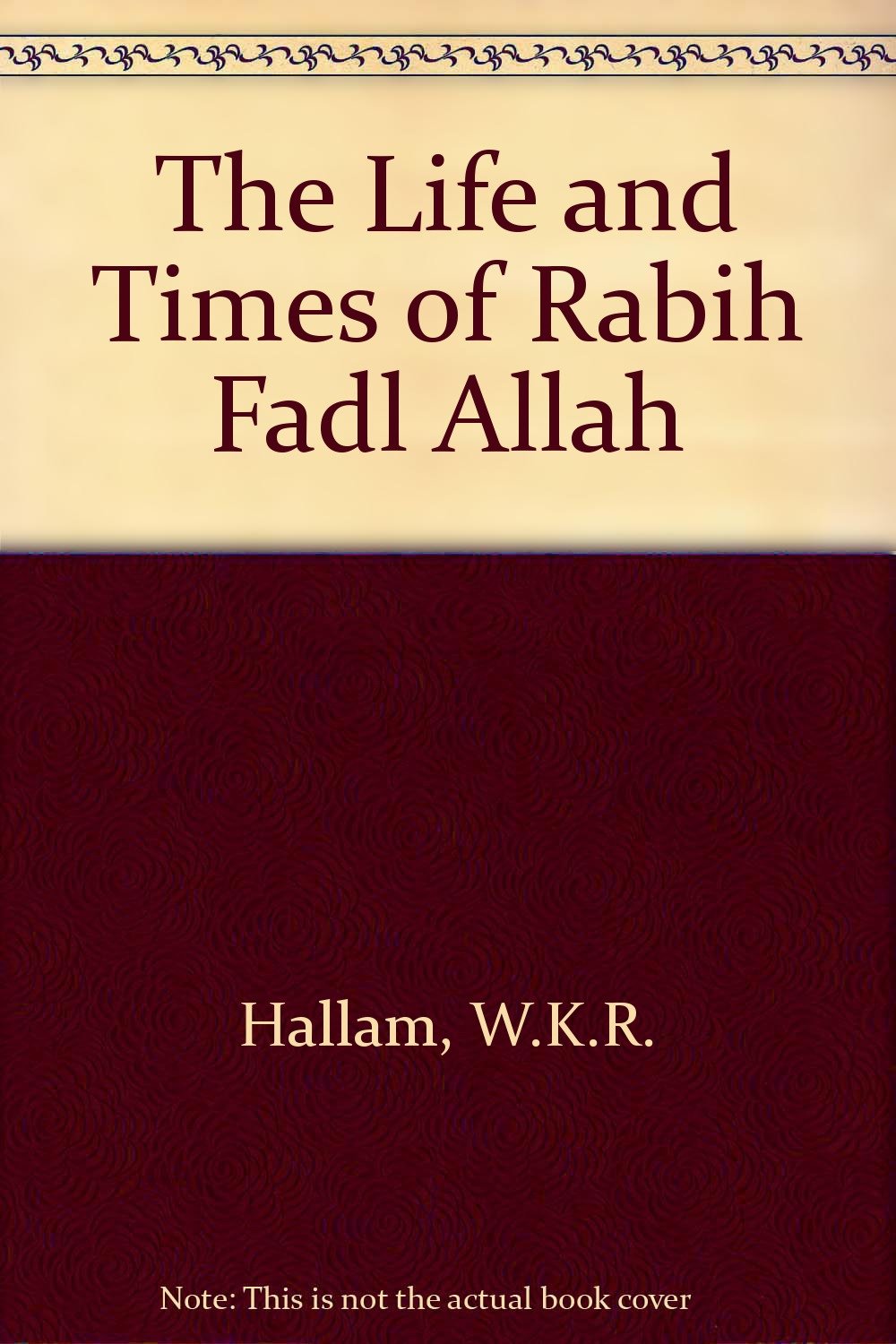 Buy The Life and Times of Rabih Fadl Allah (English, Hardcover, W.K.R. Hallam) Online at Best Price - BookBajar