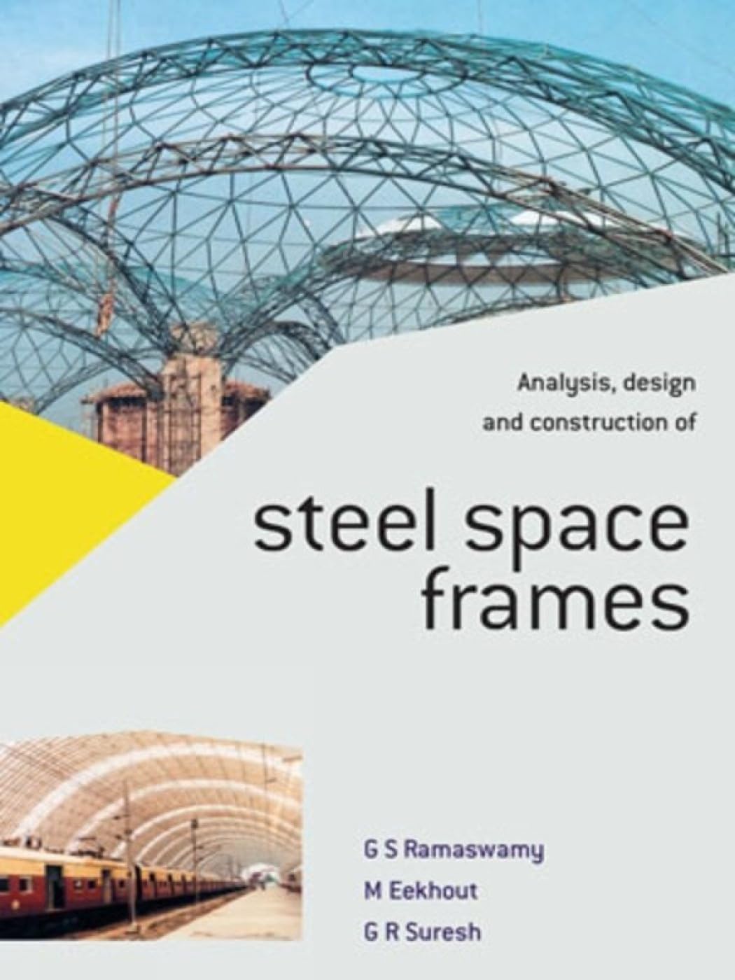 Buy Analysis, Design and Construction of Steel Space Frames (English, Hardcover, G.S. Ramaswamy, Mick Eekhout, Technical University of Delft) Online at Best Price - BookBajar