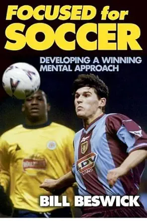 Buy Focused for Soccer (English, Kindle Edition, Bill Beswick) Online at Best Price - BookBajar