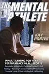 Buy The Mental Athlete: Inner Training for Peak Performance in All Sports (English, Kindle Edition, Kay Porter) Online at Best Price - BookBajar