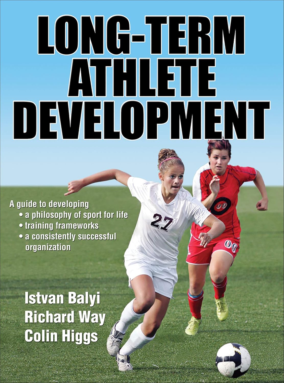 Buy Long-Term Athlete Development (English, Kindle Edition, Istvan Balyi, Richard Way, Ph.D. Higgs, Colin) Online at Best Price - BookBajar