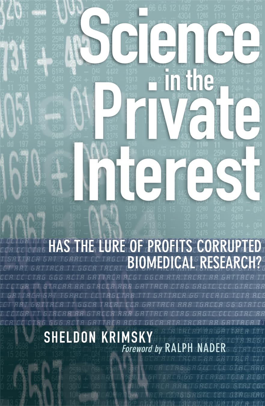 Buy Science in the Private Interest: Has the Lure of Profits Corrupted Biomedical Research? (English, Hardcover, Sheldon Krimsky, Ralph Nader) Online at Best Price - BookBajar
