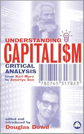Buy Understanding Capitalism: Critical Analysis From Karl Marx to Amartya Sen (English, Hardcover, Douglas Dowd) Online at Best Price - BookBajar
