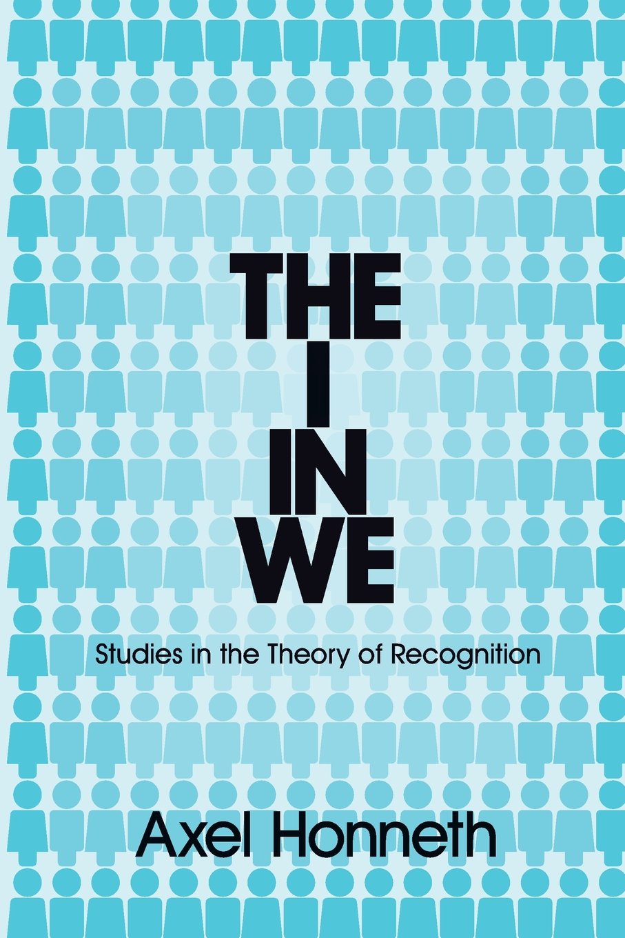 Buy I in We: Studies in the Theory of Recognition (English, Kindle Edition, Axel Honneth) Online at Best Price - BookBajar