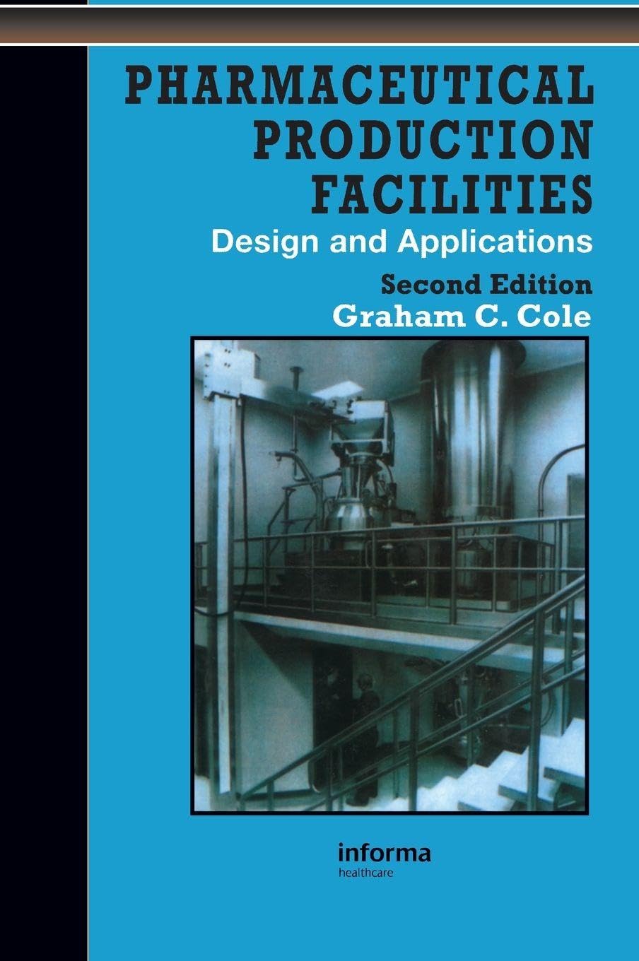 Buy PHARMACEUTICAL PRODUCTION FACILITIES 2ED (Hardcover 2010): Design and Applications (Pharmaceutical Science Series) (English, Kindle Edition, Graham Cole) Online at Best Price - BookBajar
