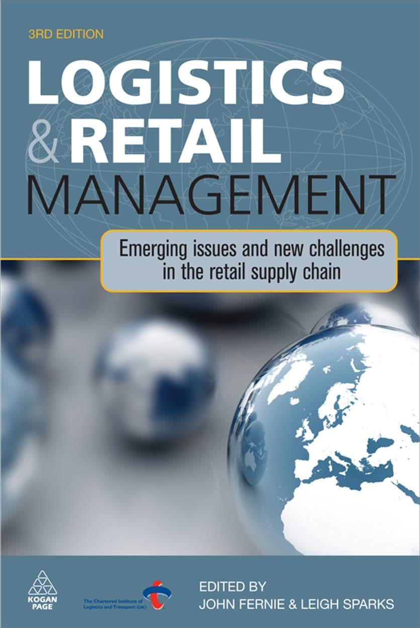 Buy Logistics and Retail Management: Emerging Issues and New Challenges in the Retail Supply Chain (English, Paperback, John Fernie, Leigh Sparks) Online at Best Price - BookBajar
