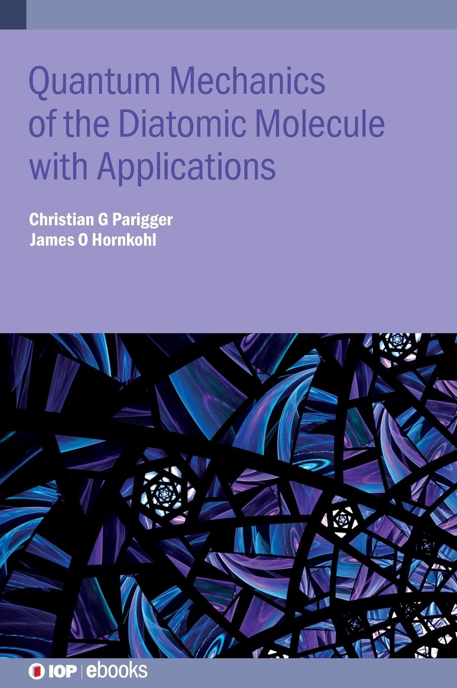 Buy Quantum Mechanics of the Diatomic Molecule with Applications (IOP ebooks) (English, Kindle Edition, Christian G Parigger, James O Hornkohl) Online at Best Price - BookBajar