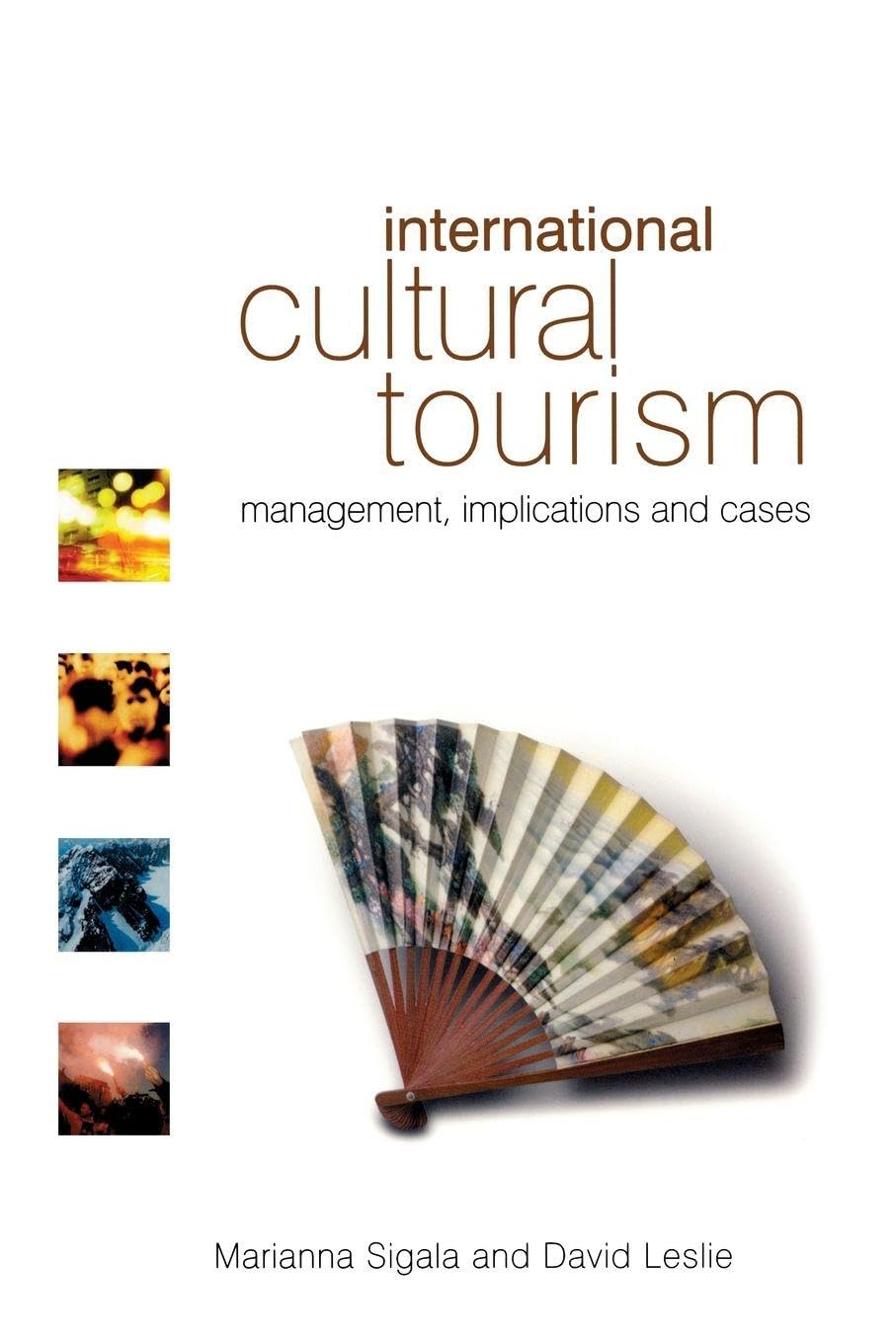 Buy International Cultural Tourism: management, implications and cases (English, Kindle Edition, David Leslie, Marianna Sigala) Online at Best Price - BookBajar