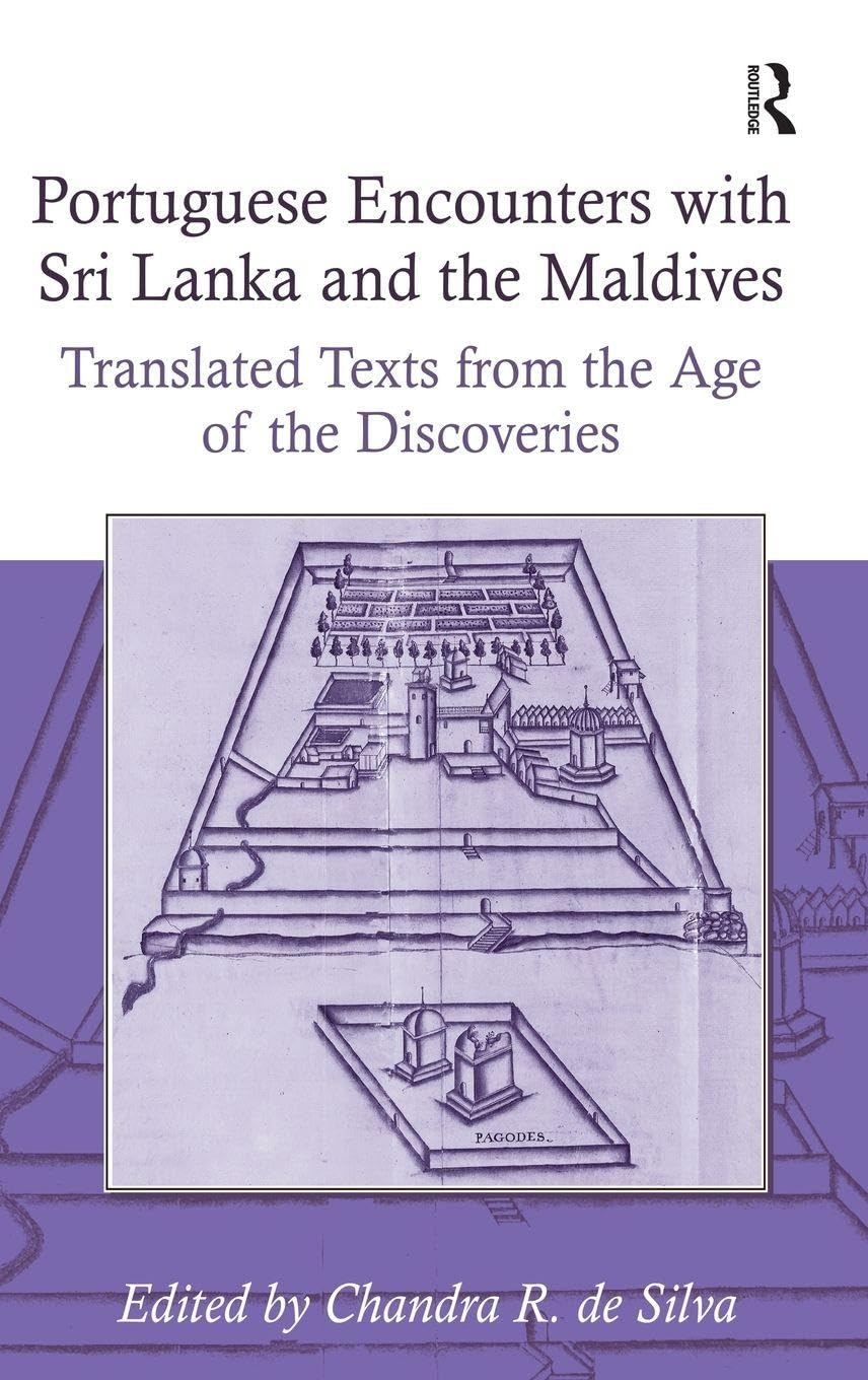 Buy Portuguese Encounters with Sri Lanka And the Maldives: Translated Texts from the Age of the Discoveries (Portuguese Encounters with the World in the Age of the Disco) (English, Kindle Edition, Chandra R. de Silva) Online at Best Price - BookBajar