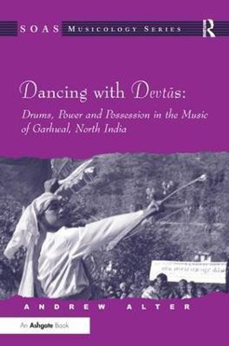 Buy Dancing with Devtas: Drums, Power and Possession in the Music of Garhwal, North India (English, Paperback, Unknown) Online at Best Price - BookBajar