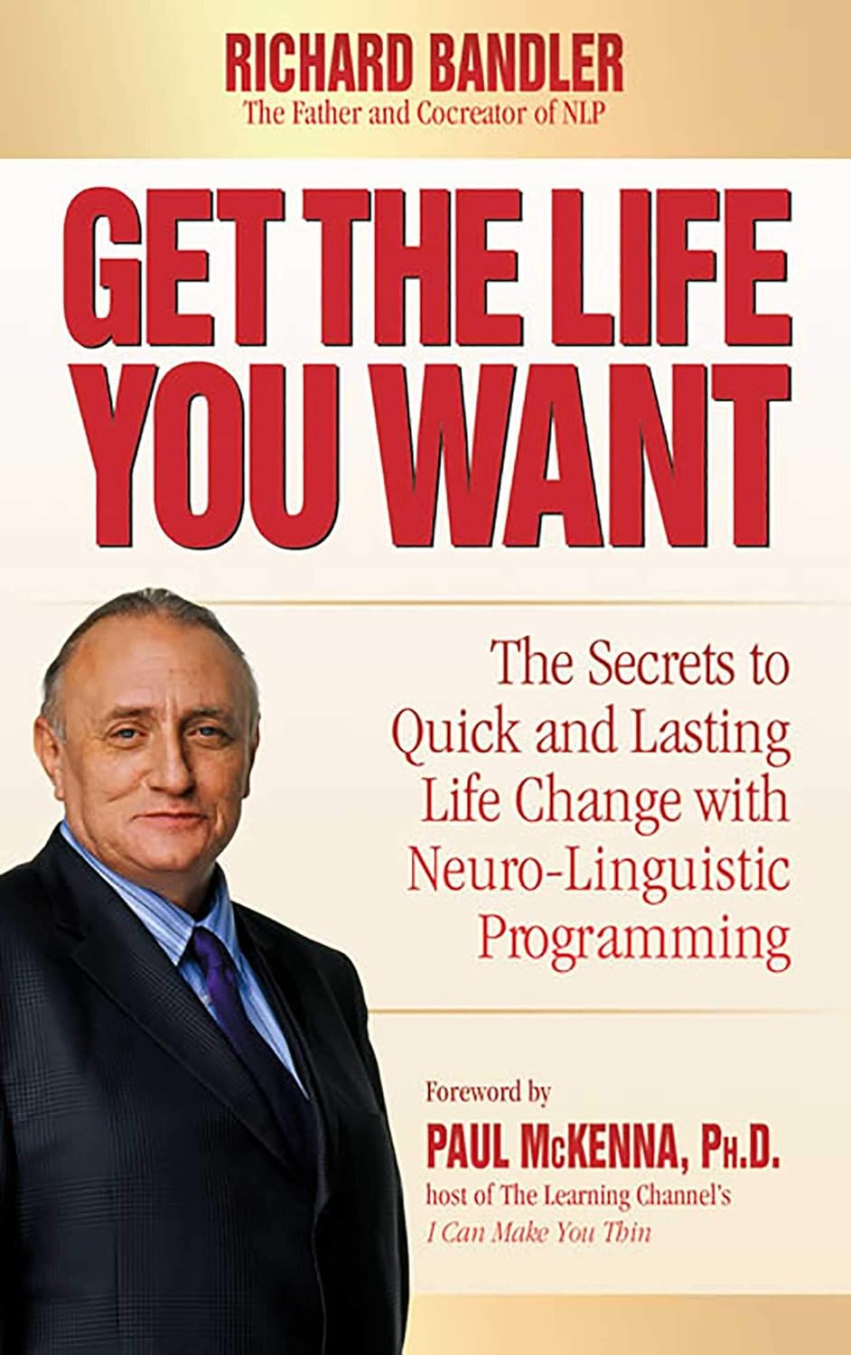 Buy Get the Life You Want (English, Kindle Edition, Richard Bandler, Paul McKenna) Online at Best Price - BookBajar