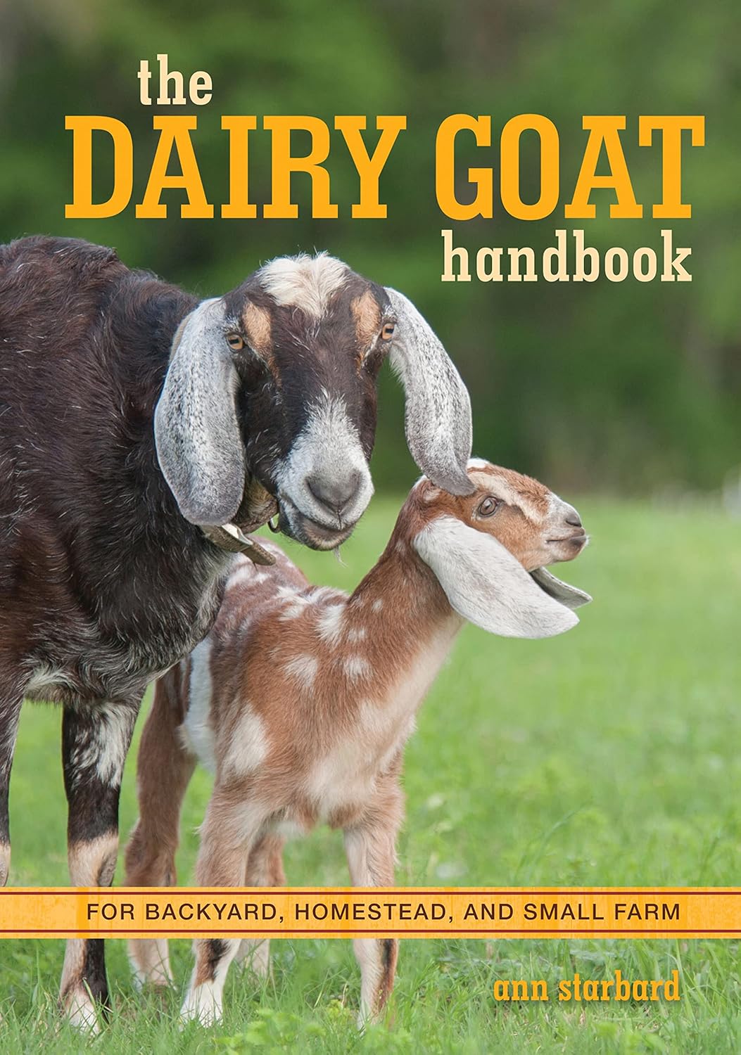 Buy The Dairy Goat Handbook: For Backyard, Homestead, and Small Farm (English, Paperback, Ann Starbard) Online at Best Price - BookBajar