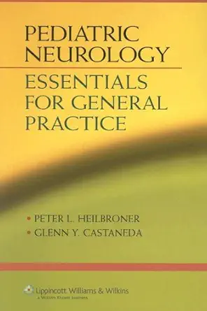 Buy Pediatric Neurology Essentials For Gentral Practice (Pb) 2006 (English, Paperback, Peter L. Heilbroner, Glenn Castaneda) Online at Best Price - BookBajar